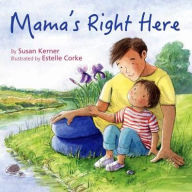 Title: Mama's Right Here, Author: Susan Kerner