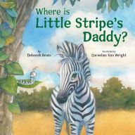 Title: Where Is Little Stripe's Daddy?, Author: Deborah Bruss