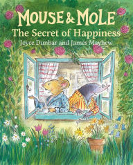 Title: Mouse and Mole: The Secret of Happiness, Author: Joyce Dunbar