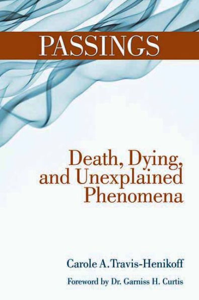 Passings: Death, Dying, and Unexplained Phenomena