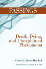 Passings: Death, Dying, and Unexplained Phenomena