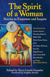 Title: The Spirit of a Woman: Stories to Empower and Inspire, Author: Terry Laszlo-Gopadze