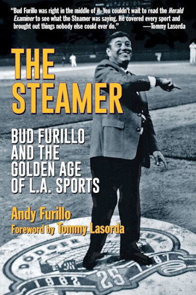 the Steamer: Bud Furillo and Golden Age of L.A. Sports