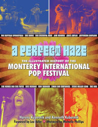 Title: A Perfect Haze: The Illustrated History of the Monterey International Pop Festival, Author: Harvey Kubernik