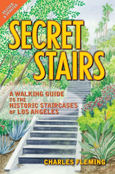 Secret Stairs: A Walking Guide to the Historic Staircases of Los Angeles (Revised September 2020)