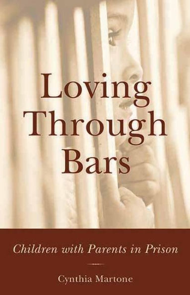 Loving Through Bars: Children with Parents in Prison