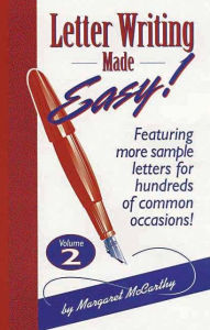 Title: Letter Writing Made Easy! Volume 2: Featuring More Sample Letters for Hundreds of Common Occasions, Author: Margaret McCarthy