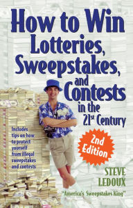 Title: How to Win Lotteries, Sweepstakes, and Contests in the 21st Century, Author: Steve LeDoux