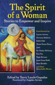 Title: The Spirit of a Woman: Stories to Empower and Inspire, Author: Terry Laszlo-Gopadze