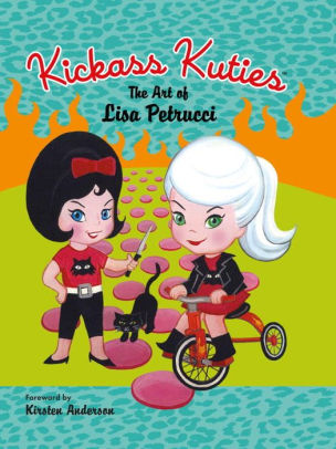 Kickass Kuties The Art Of Lisa Petrucci By Lisa Petrucci