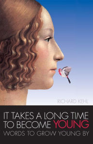 Title: It Takes a Long Time to Become Young, Author: Richard Kehl