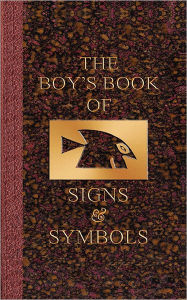 Title: The Boy's Book of Signs & Symbols, Author: White Fox