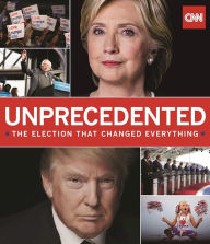 Title: Unprecedented: The Election That Changed Everything, Author: Thomas Lake
