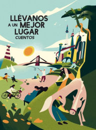 Title: Llévanos a un lugar mejor: Cuentos, Author: Madeline Ashby