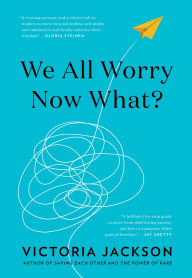 Title: We All Worry, Now What?, Author: Victoria Jackson