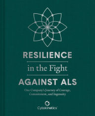 Title: Resilience in the Fight Against ALS, Author: Cytokinetics Cytokinetics