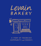 Alternative view 1 of Levain Bakery: A Story of Friendship, Community, and Cookies
