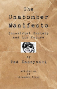 Title: The Unabomber Manifesto: Industrial Society and Its Future, Author: The Unabomber
