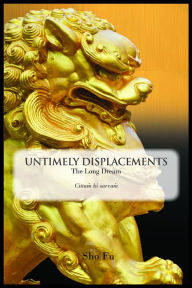 Title: Untimely Displacements: The Long Dream, Author: Sho-Fu