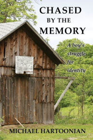 Title: Chased by the Memory: A Boy's Struggle for Identity, Author: Michael Hartoonian