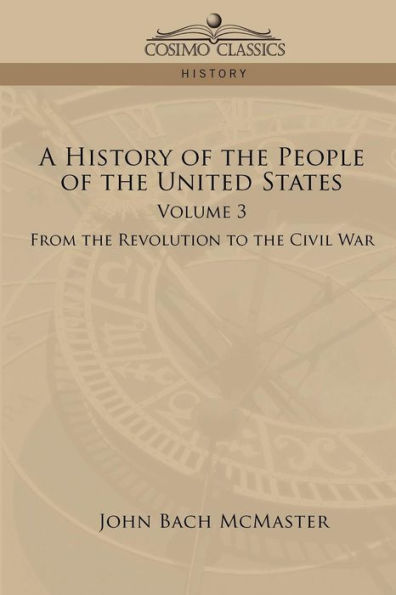 A History of the People of the United States: Volume 3 - From the Revolution to the Civil War