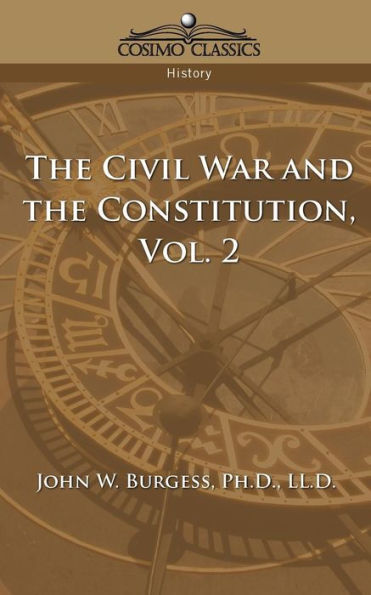 The Civil War and the Constitution 1859-1865, Vol. 2