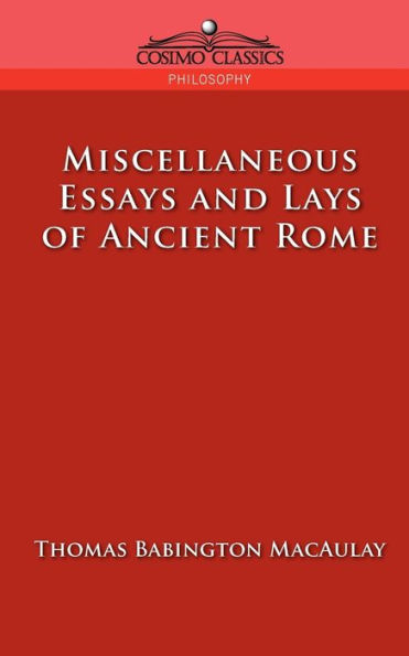 Miscellaneous Essays and Lays of Ancient Rome