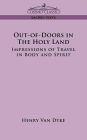 Out-Of-Doors in the Holy Land: Impressions of Travel in Body and Spirit