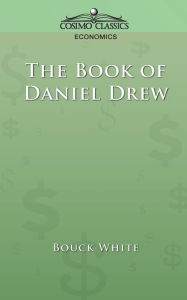 Title: The Book of Daniel Drew, Author: Bouck White