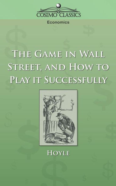 The Game in Wall Street, and How to Play It Successfully