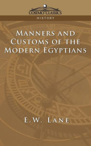 Title: Manners and Customs of the Modern Egyptians, Author: E W Lane