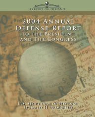 Title: 2004 Annual Defense Report to the President and the Congress, Author: Donald H Rumsfeld