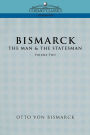 Bismarck: The Man & the Statesman, Vol. 2 / Edition 1