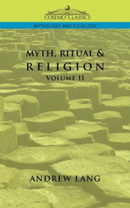 Title: Myth, Ritual & Religion - Volume 2, Author: Andrew Lang