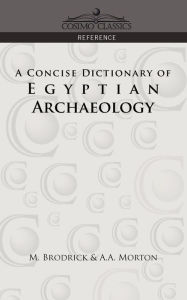 Title: A Concise Dictionary of Egyptian Archaeology, Author: M Brodrick