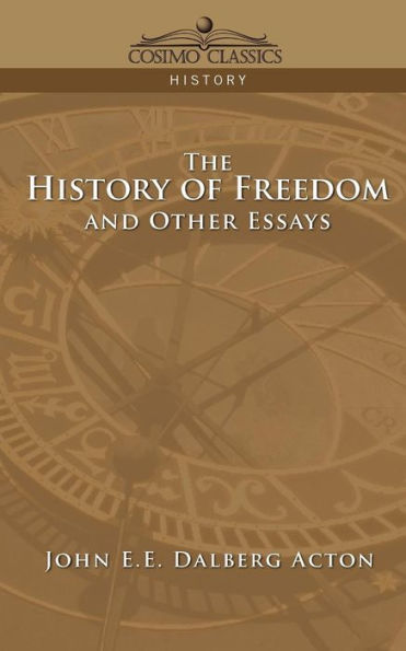 The History of Freedom and Other Essays