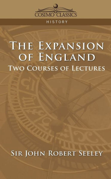 The Expansion of England: Two Courses of Lectures / Edition 1