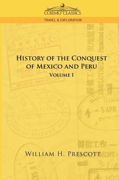 The Conquests of Mexico and Peru: Volume I