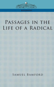 Title: Passages in the Life of a Radical, Author: Samuel Bamford