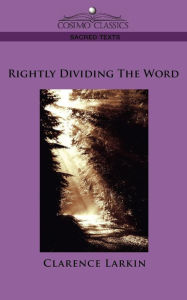 Title: Rightly Dividing the Word, Author: Clarence Larkin