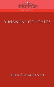 Title: A Manual of Ethics, Author: John S MacKenzie