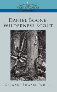 Title: Daniel Boone: Wilderness Scout, Author: Stewart Edward White