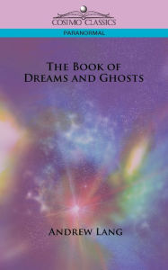 Title: The Book of Dreams and Ghosts, Author: Andrew Lang