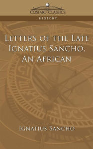 Title: Letters of the Late Ignatius Sancho, an African, Author: Ignatius Sancho