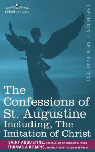 Title: The Confessions of St. Augustine, Including the Imitation of Christ, Author: Thomas A'Kempis