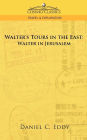 Walter's Tours in the East: Walter in Jerusalem