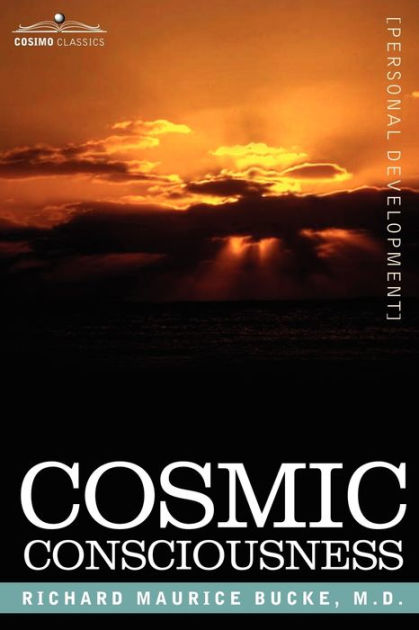 Cosmic Consciousness by M.D. Richard Maurice Bucke, Paperback | Barnes ...