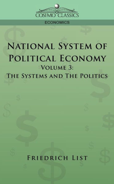 National System of Political Economy - Volume 3: the Systems and Politics