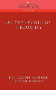 Title: On the Origin of Inequality / Edition 1, Author: Jean Jacques Rousseau