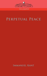 Title: Perpetual Peace / Edition 1, Author: Immanuel Kant